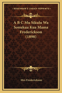 A B C Mu Sikulu Wa Sonukua Kua Mama Frederickson (1898)