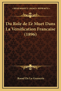 Du Role de L'e Muet Dans La Versification Francaise (1896)