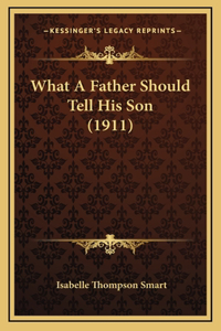 What A Father Should Tell His Son (1911)