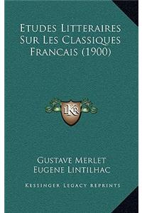 Etudes Litteraires Sur Les Classiques Francais (1900)