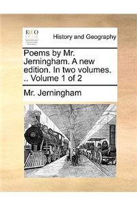 Poems by Mr. Jerningham. A new edition. In two volumes. .. Volume 1 of 2