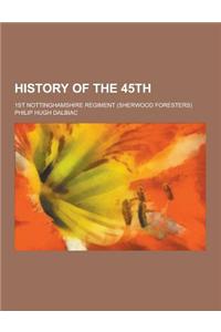 History of the 45th; 1st Nottinghamshire Regiment (Sherwood Foresters)