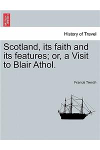 Scotland, its faith and its features; or, a Visit to Blair Athol.