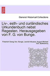 LIV-, Esth- Und Curlandisches Urkundenbuch Nebst Regesten. Herausgegeben Von F. G. Von Bunge.