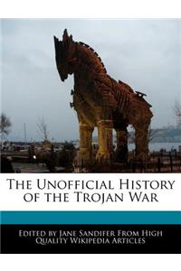 The Unofficial History of the Trojan War