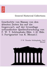 Geschichte von Nassau von den ältesten Zeiten bis auf die Gegenwart, auf der Grundlage urkundlicher Quellenforschung von F. W. T. Schliephake [Bde. 1-4]. (Bde. 5. Fortgesetzt von K. Menzel.).
