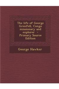 Life of George Grenfell, Congo Missionary and Explorer