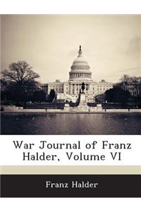 War Journal of Franz Halder, Volume VI