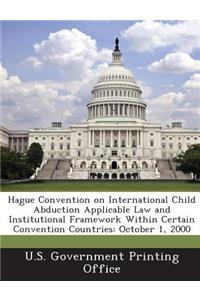 Hague Convention on International Child Abduction Applicable Law and Institutional Framework Within Certain Convention Countries