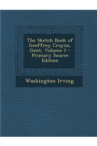 The Sketch Book of Geoffrey Crayon, Gent, Volume 1