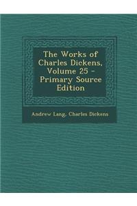 The Works of Charles Dickens, Volume 25