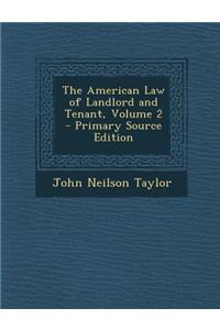 The American Law of Landlord and Tenant, Volume 2