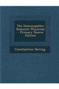 The Homoeopathic Domestic Physician - Primary Source Edition
