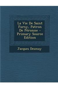 La Vie De Saint Fursy, Patron De Péronne