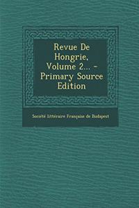 Revue de Hongrie, Volume 2... - Primary Source Edition