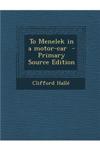 To Menelek in a Motor-Car