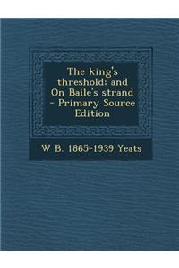 The King's Threshold; And on Baile's Strand