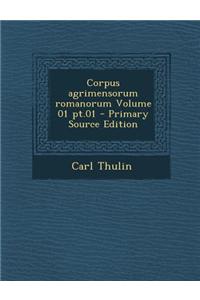 Corpus Agrimensorum Romanorum Volume 01 PT.01