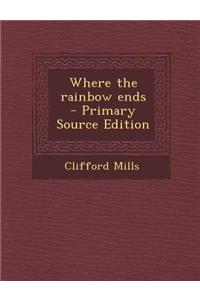 Where the Rainbow Ends