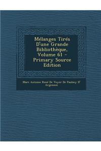 Melanges Tires D'Une Grande Bibliotheque, Volume 61 - Primary Source Edition