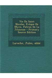 Vie De Saint Nicolas, Évèque De Myre, Patron De La Jeunesse