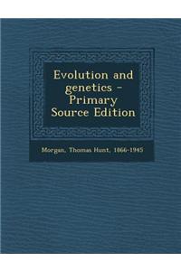 Evolution and Genetics - Primary Source Edition