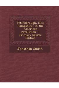 Peterborough, New Hampshire, in the American Revolution - Primary Source Edition