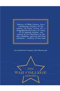 History of Mills County, Iowa, Containing a History of the County, Its Cities, Towns, Etc., a Biographical Directory of Many of Its Leading Citizens, War Record of Its Volunteers in the Late Rebelllion, General and Local Statistics ... History of I