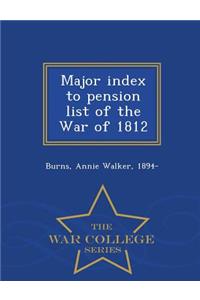 Major Index to Pension List of the War of 1812 - War College Series