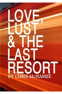 Love, Lust & the Last Resort