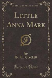 Little Anna Mark (Classic Reprint)
