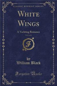 White Wings, Vol. 3 of 3
