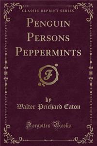 Penguin Persons Peppermints (Classic Reprint)
