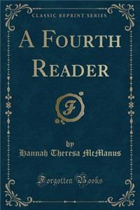 A Fourth Reader (Classic Reprint)