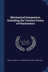 Mechanical Integrators, Including the Various Forms of Planimeters