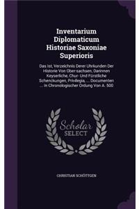 Inventarium Diplomaticum Historiae Saxoniae Superioris