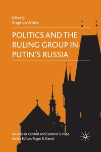 Politics and the Ruling Group in Putin's Russia