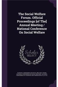 The Social Welfare Forum. Official Proceedings [Of The] Annual Meeting / National Conference on Social Welfare