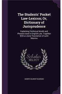 The Students' Pocket Law-Lexicon; Or, Dictionary of Jurisprudence
