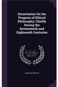 Dissertation On the Progress of Ethical Philosophy, Chiefly During the Seventeenth and Eighteenth Centuries
