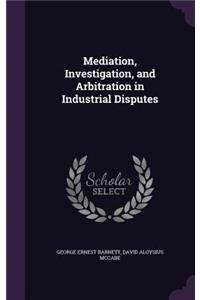 Mediation, Investigation, and Arbitration in Industrial Disputes