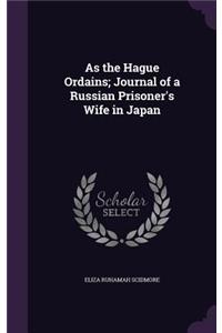 As the Hague Ordains; Journal of a Russian Prisoner's Wife in Japan