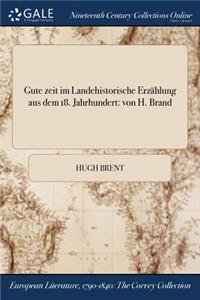 Gute Zeit Im Landehistorische Erzahlung Aus Dem 18. Jahrhundert: Von H. Brand