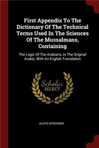 First Appendix To The Dictionary Of The Technical Terms Used In The Sciences Of The Mussalmans, Containing