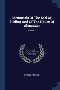 Memorials Of The Earl Of Stirling And Of The House Of Alexander; Volume 2