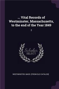 ... Vital Records of Westminster, Massachusetts, to the end of the Year 1849