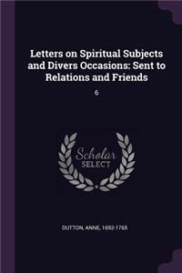 Letters on Spiritual Subjects and Divers Occasions
