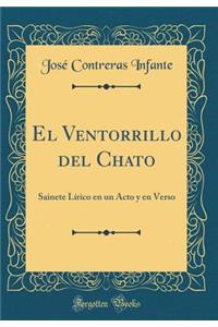 El Ventorrillo del Chato: Sainete Lï¿½rico En Un Acto Y En Verso (Classic Reprint)