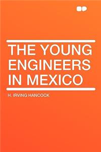 The Young Engineers in Mexico