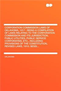 Corporation Commission Laws of Oklahoma, 1917